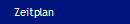 Zeitplan